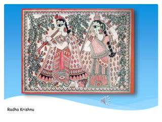 Let’s explore the richness of 
Madhubani Painting 
With different line renderings 
& different natural elements from 
Natu...
