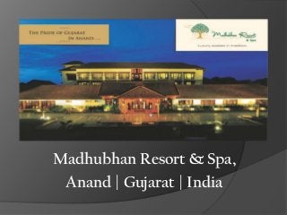 Madhubhan Resort & Spa,
Anand | Gujarat | India

 