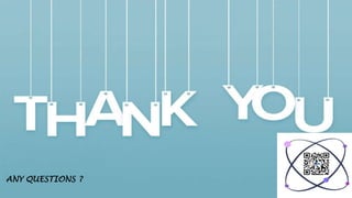 ANY QUESTIONS ?
 