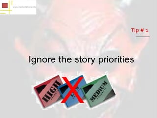 Tip # 1



Ignore the story priorities



        X
 