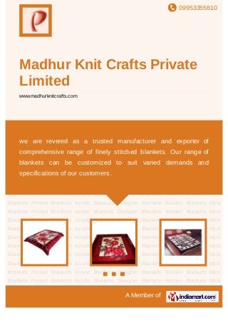 09953355810
A Member of
Madhur Knit Crafts Private
Limited
www.madhurknitcrafts.com
Mink Blankets Printed Blankets Acrylic Blankets Designer Blankets Woolen Blankets Mink
Blankets Printed Blankets Acrylic Blankets Designer Blankets Woolen Blankets Mink
Blankets Printed Blankets Acrylic Blankets Designer Blankets Woolen Blankets Mink
Blankets Printed Blankets Acrylic Blankets Designer Blankets Woolen Blankets Mink
Blankets Printed Blankets Acrylic Blankets Designer Blankets Woolen Blankets Mink
Blankets Printed Blankets Acrylic Blankets Designer Blankets Woolen Blankets Mink
Blankets Printed Blankets Acrylic Blankets Designer Blankets Woolen Blankets Mink
Blankets Printed Blankets Acrylic Blankets Designer Blankets Woolen Blankets Mink
Blankets Printed Blankets Acrylic Blankets Designer Blankets Woolen Blankets Mink
Blankets Printed Blankets Acrylic Blankets Designer Blankets Woolen Blankets Mink
Blankets Printed Blankets Acrylic Blankets Designer Blankets Woolen Blankets Mink
Blankets Printed Blankets Acrylic Blankets Designer Blankets Woolen Blankets Mink
Blankets Printed Blankets Acrylic Blankets Designer Blankets Woolen Blankets Mink
Blankets Printed Blankets Acrylic Blankets Designer Blankets Woolen Blankets Mink
Blankets Printed Blankets Acrylic Blankets Designer Blankets Woolen Blankets Mink
Blankets Printed Blankets Acrylic Blankets Designer Blankets Woolen Blankets Mink
Blankets Printed Blankets Acrylic Blankets Designer Blankets Woolen Blankets Mink
Blankets Printed Blankets Acrylic Blankets Designer Blankets Woolen Blankets Mink
Blankets Printed Blankets Acrylic Blankets Designer Blankets Woolen Blankets Mink
we are revered as a trusted manufacturer and exporter of
comprehensive range of finely stitched blankets. Our range of
blankets can be customized to suit varied demands and
specifications of our customers.
 