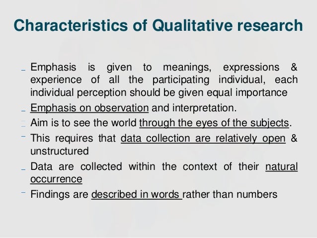 What are the characteristics of qualitative research