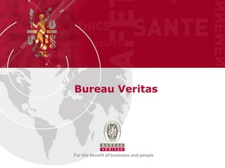 For the benefit of business and people
Bureau Veritas
 
