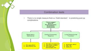 Combination tests
• There is no single measure that is a ‘Gold standard ‘ in predicting post‐op
complications
 