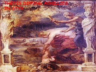 THETIS DIPPING ACHILLIES IN STYX 