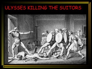 ULYSSES KILLING THE SUITORS 