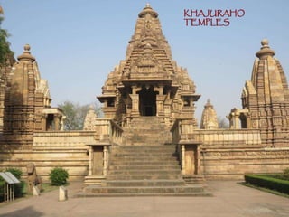KHAJURAHO
TEMPLES
 