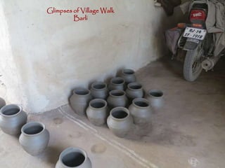 Glimpses of Village Walk
Barli
 