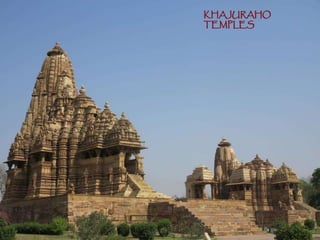 KHAJURAHO
TEMPLES
 
