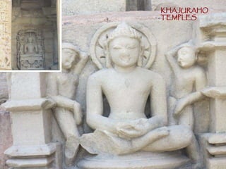 KHAJURAHO
TEMPLES
 