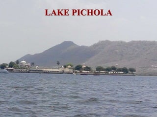 LAKE PICHOLA
 
