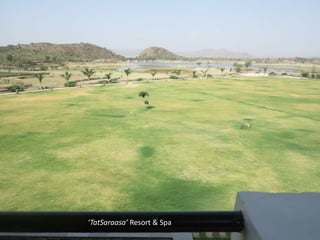 ‘TatSaraasa’ Resort & Spa
 