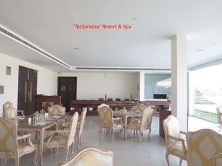 ‘TatSaraasa’ Resort & Spa
 