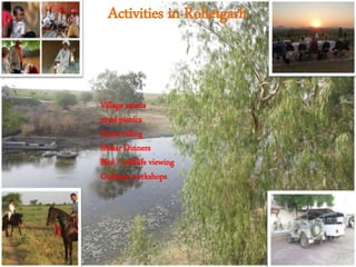Activities in Rohetgarh
Village safaris
royal picnics
Horse riding
Shikar Dinners
Bird / wildlife viewing
Culinary workshops
 