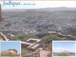 Jodhpur..the blue city
 