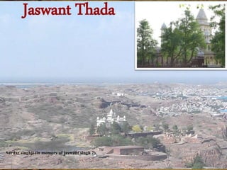 Jaswant Thada
Sardar singhji (in memory of jaswant singh 2)
 