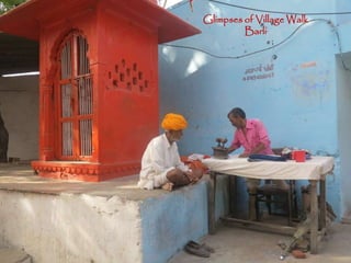 Glimpses of Village Walk
Barli
 