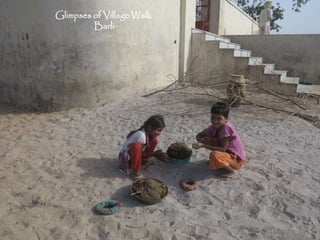 Glimpses of Village Walk
Barli
 