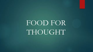 FOOD FOR
THOUGHT

 