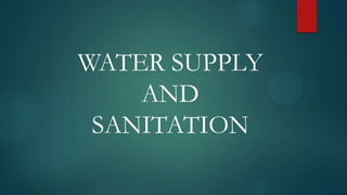 WATER SUPPLY
AND
SANITATION

 