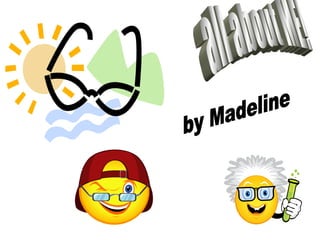 all about ME! by Madeline 
