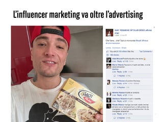 34
L’inﬂuencer marketing va oltre l’advertising
 