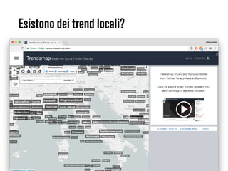44
Esistono dei trend locali?
 