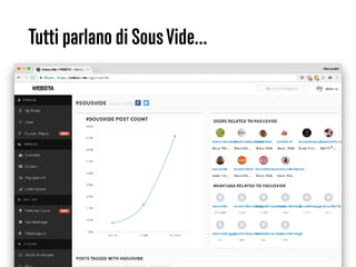 46
Tutti parlano di SousVide…
 