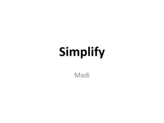 Simplify Madi 
