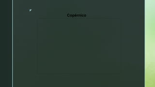 z
Copérnico
 