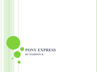PONY EXPRESS BY MADISON R. 
