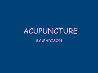 ACUPUNCTURE
  BY MADISON
 