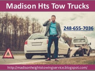 248-655-7036
Madison Hts Tow Trucks
http://madisonheightstowingservice.blogspot.com/
 