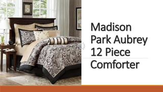 Madison
Park Aubrey
12 Piece
Comforter
 