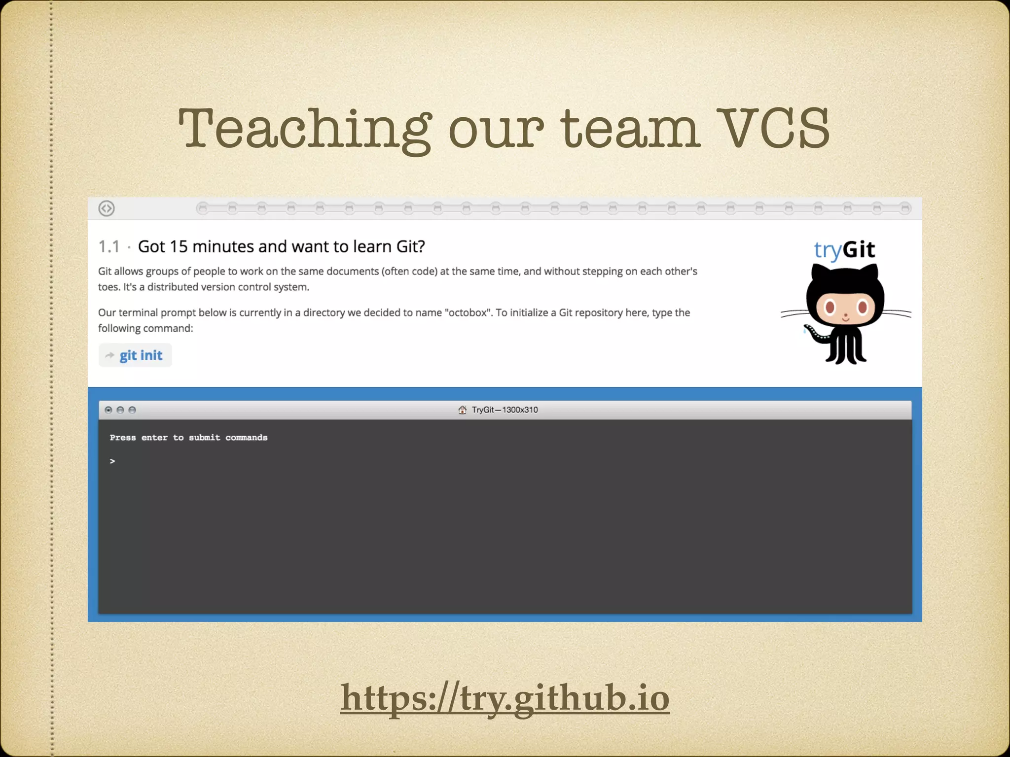 Teaching our team VCS
https://try.github.io
 