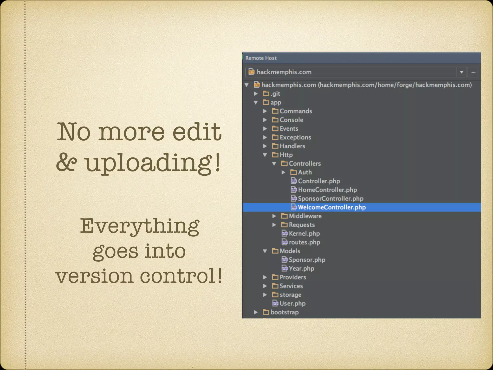 No more edit
& uploading!
Everything
goes into
version control!
 