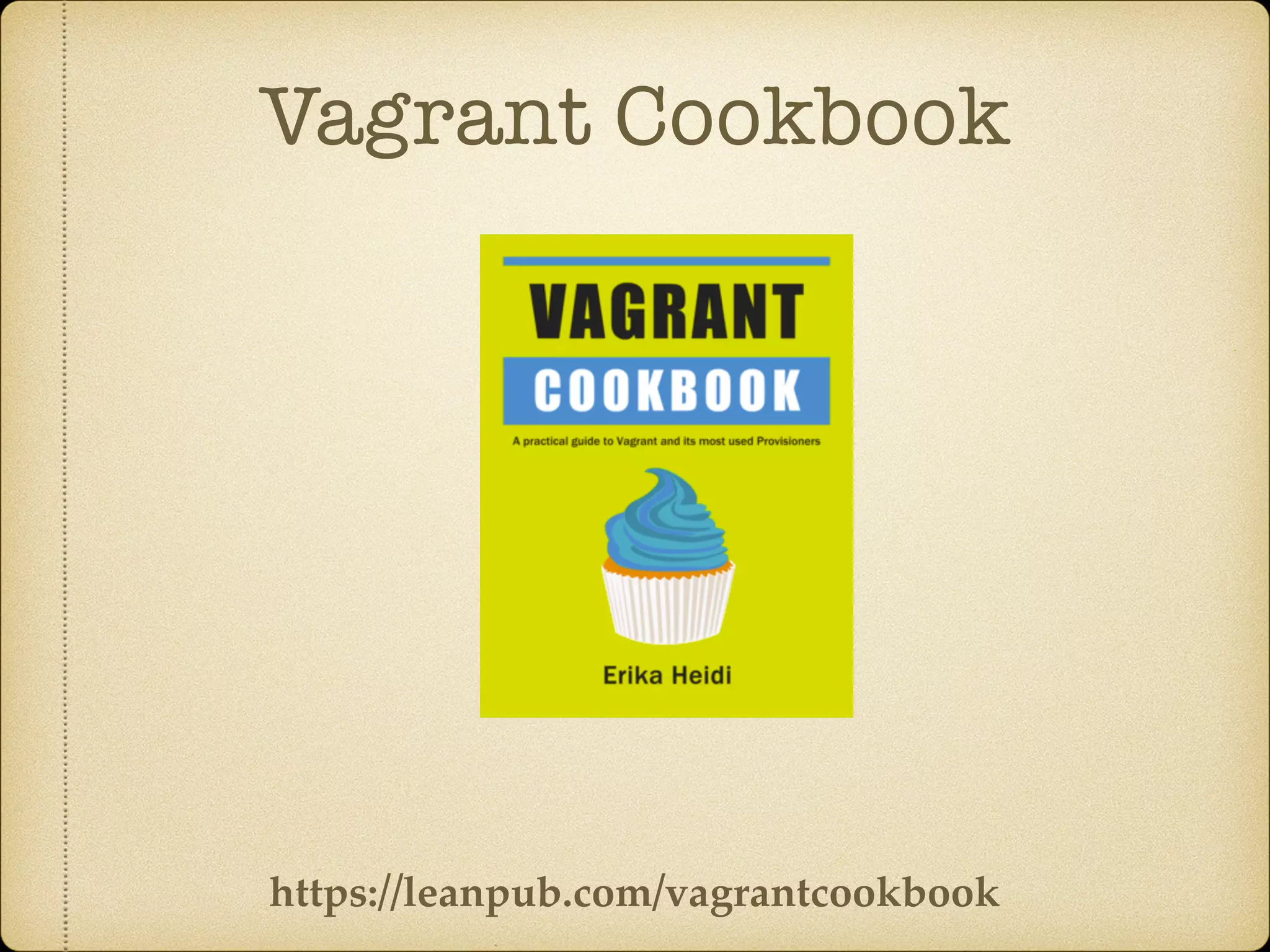 Vagrant Cookbook
https://leanpub.com/vagrantcookbook
 