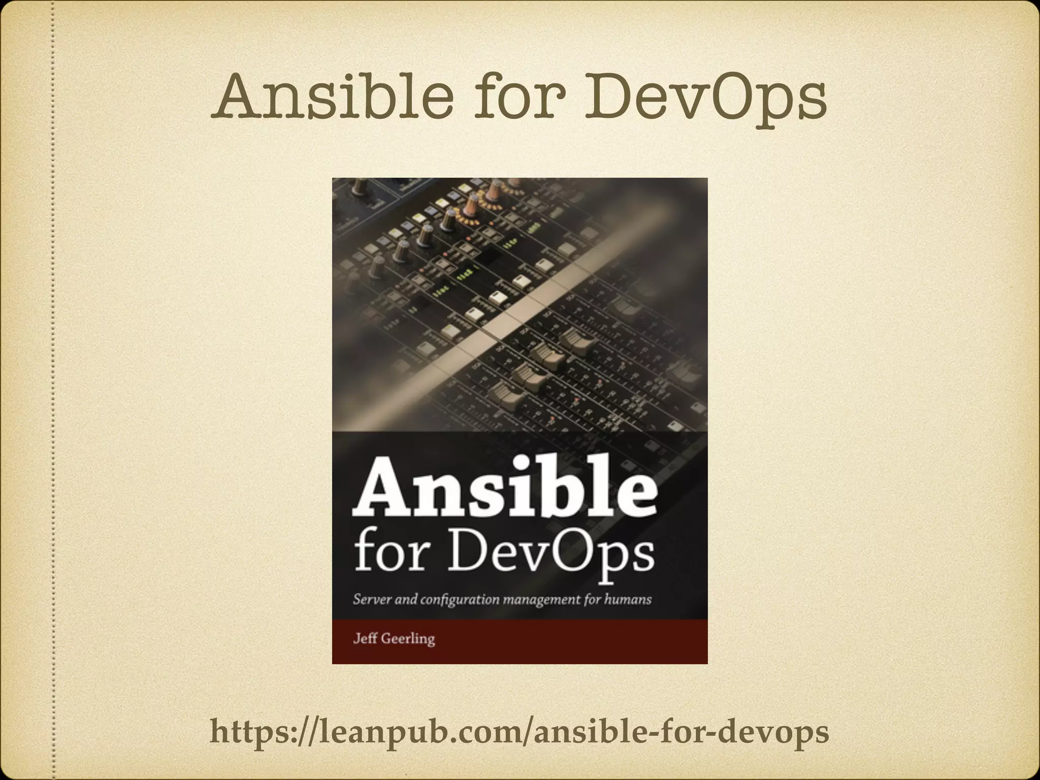 Ansible for DevOps
https://leanpub.com/ansible-for-devops
 