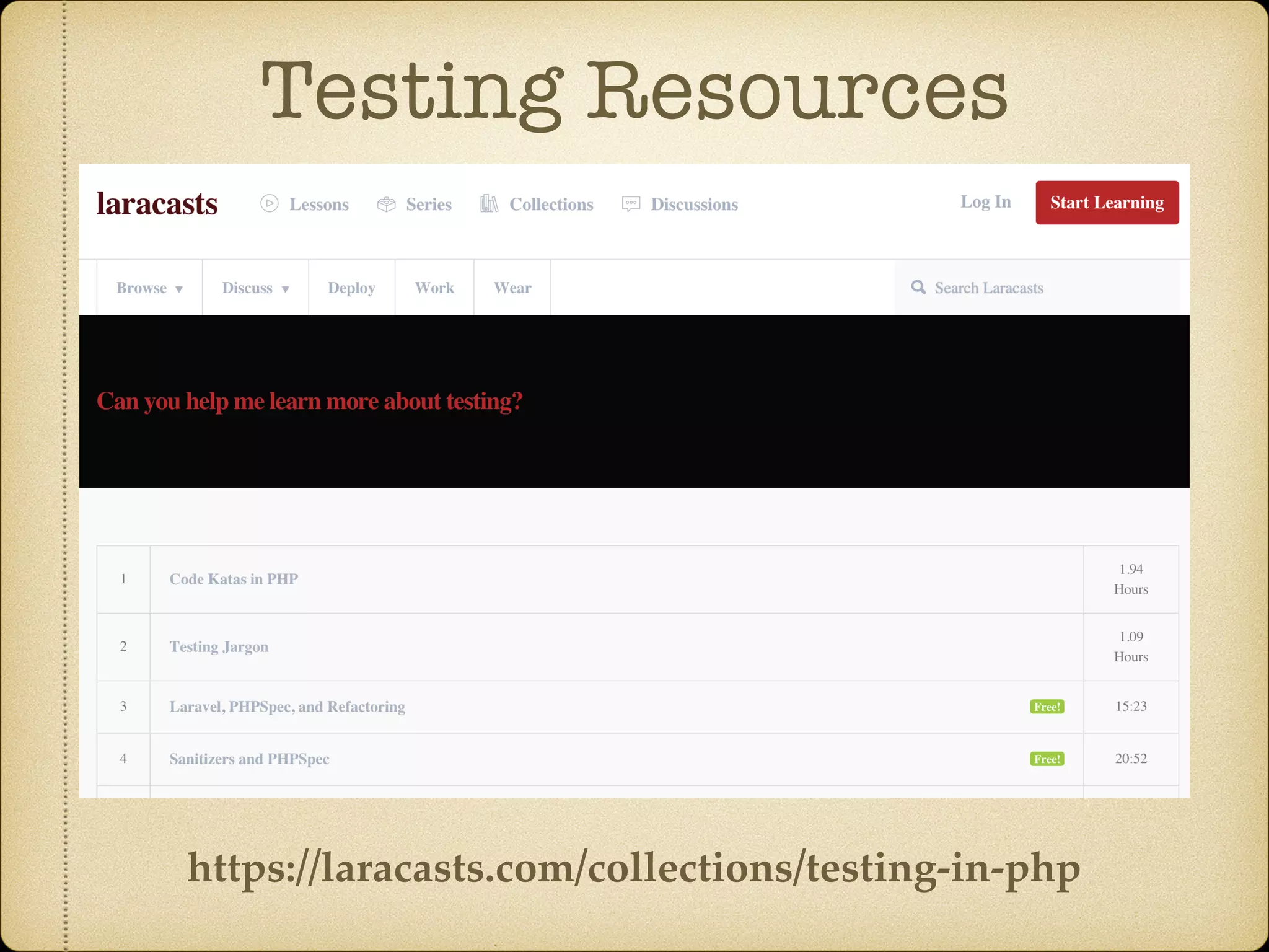 Testing Resources
https://laracasts.com/collections/testing-in-php
 