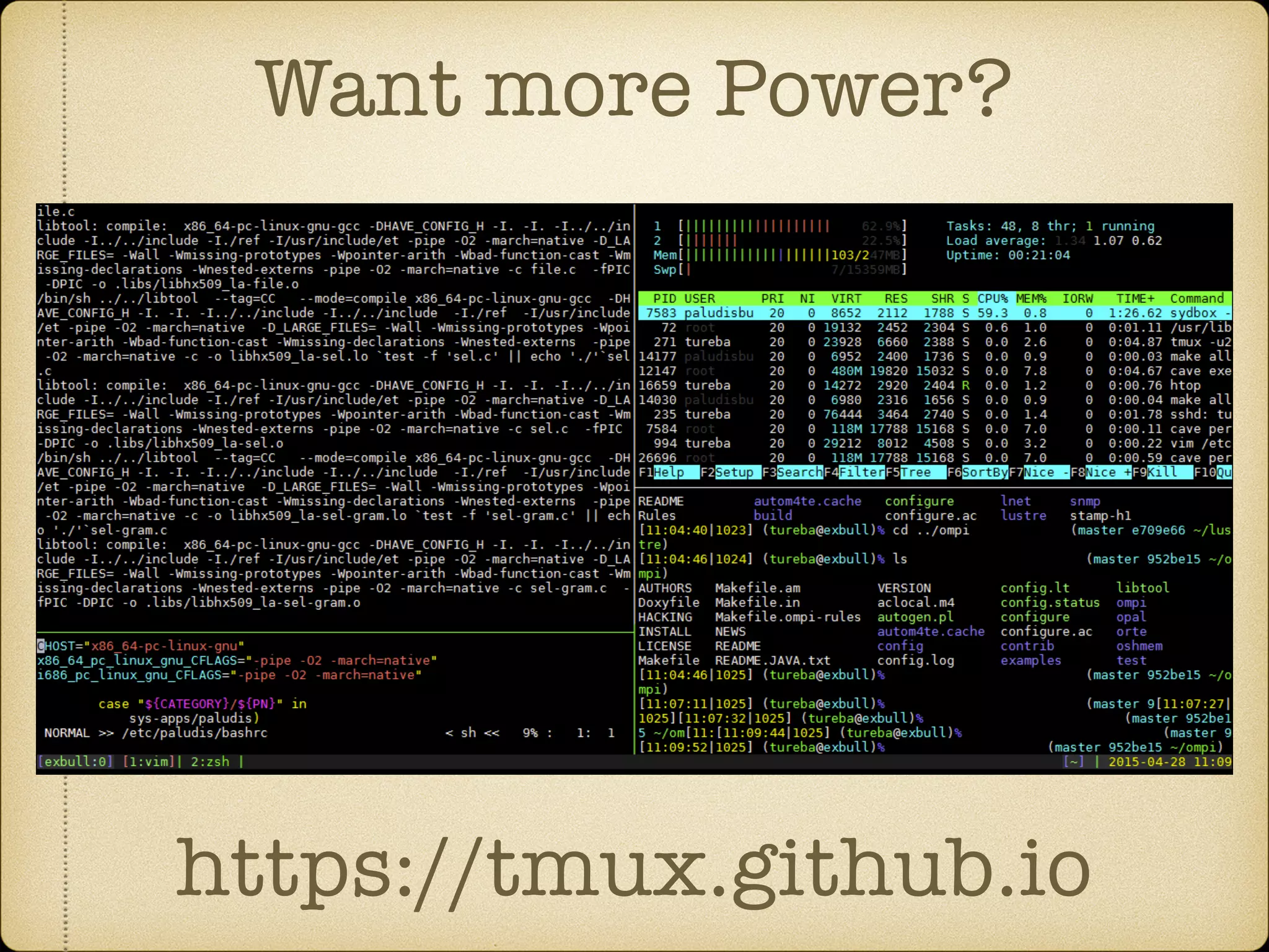 Want more Power?
https://tmux.github.io
 