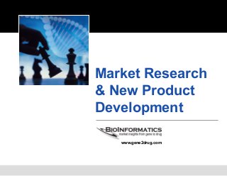 BioInformatics, LLC • www.gene2drug.com • ©2013 • Page 1
Market Research
& New Product
Development
www.gene2drug.com
 
