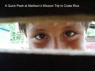 A Quick Peek at Madison’s Mission Trip to Costa Rica 