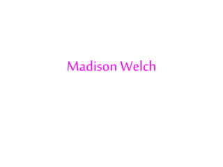 Madison Welch
 