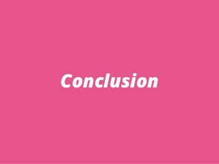 Conclusion
 