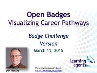 Open Badges
Visualizing Career Pathways
Badge Challenge
Version
May 26, 2016
Presentation support page:
bit.ly/challenge_d...