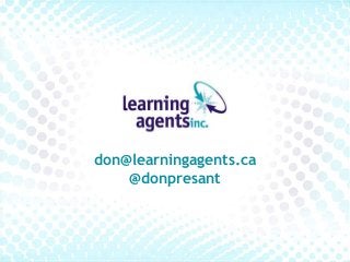 don@learningagents.ca
@donpresant
 