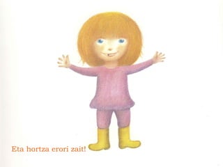 Eta hortza erori zait!
 