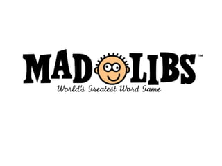Mad Libs
 