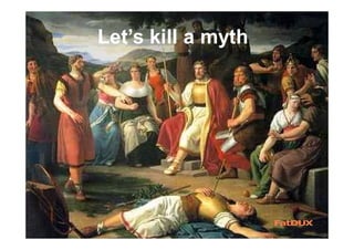 Let’s kill a myth
 