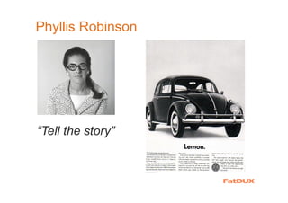 Phyllis Robinson
“Tell the story”
 
